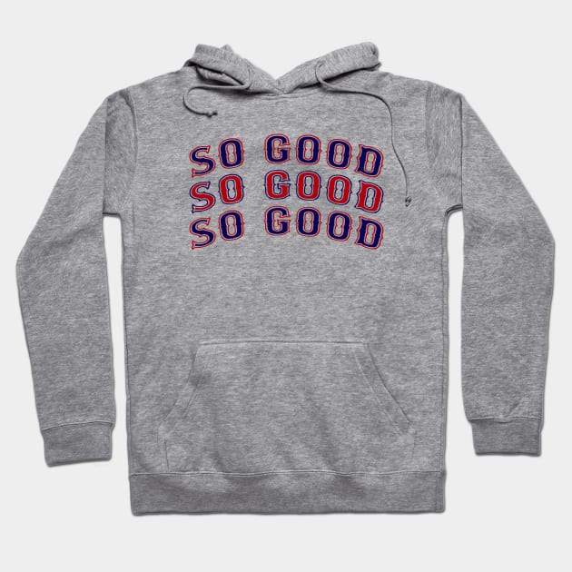 So Good, Boston Red Sox Baseball Hoodie by FanSwagUnltd